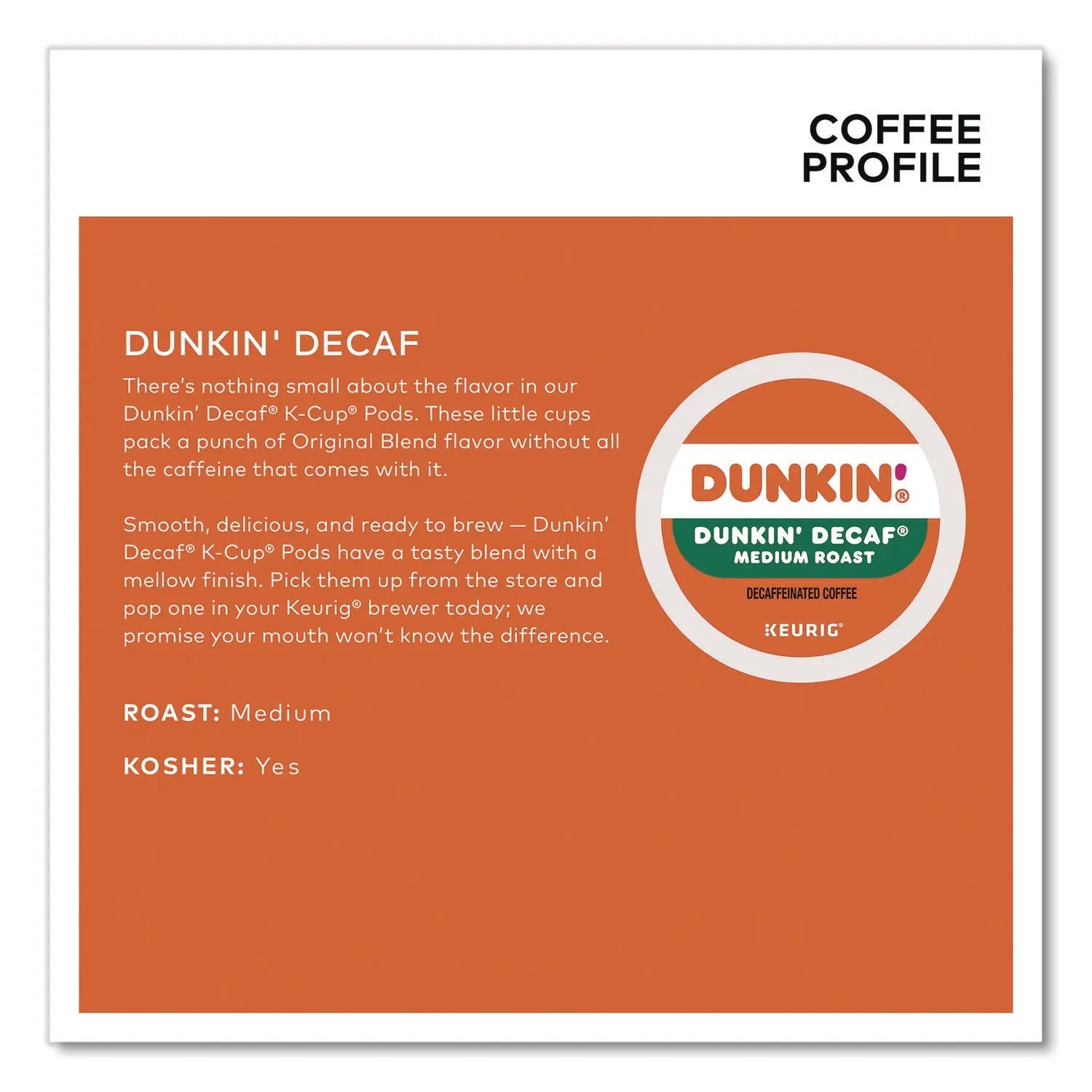 Dunkin'® K-CUP PODS, DUNKIN' DECAF, 44/BOX Dunkin'® Flipcost