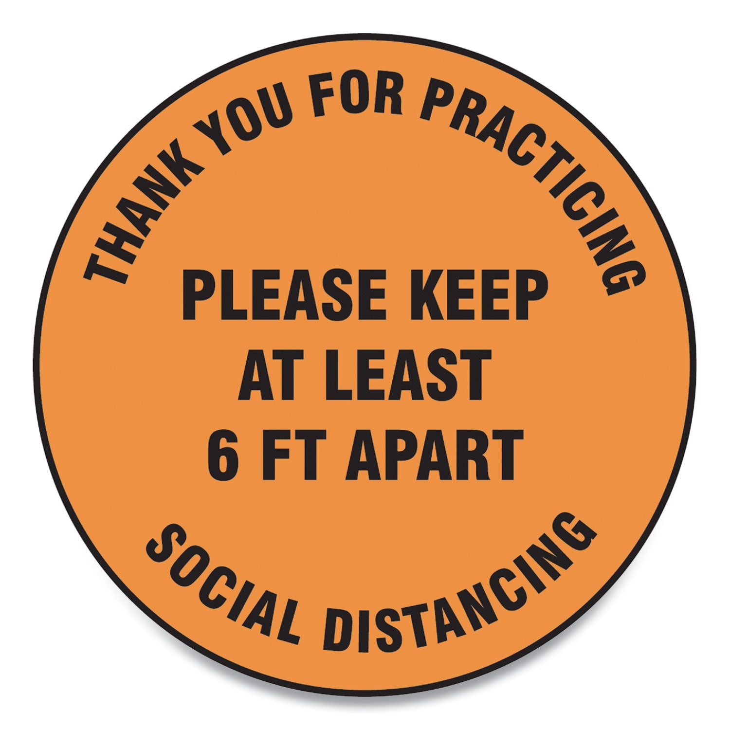 Slip-Gard Floor Signs, 12" Circle,"Thank You For Practicing Social Distancing Please Keep At Least 6 ft Apart", Orange, 25/PK